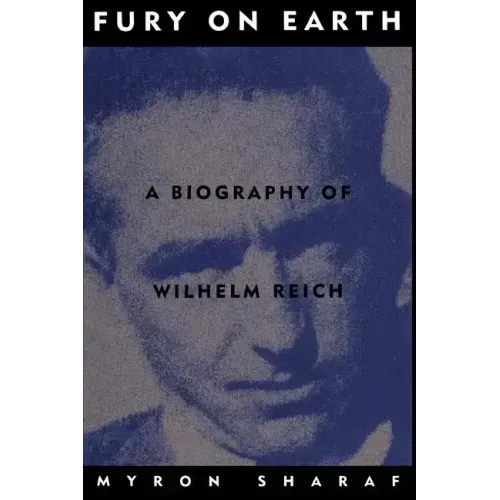 Fury on Earth: A Biography of Wilhelm Reich - Paperback