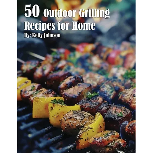 50 Outdoor Grilling Recipes for Home - Paperback