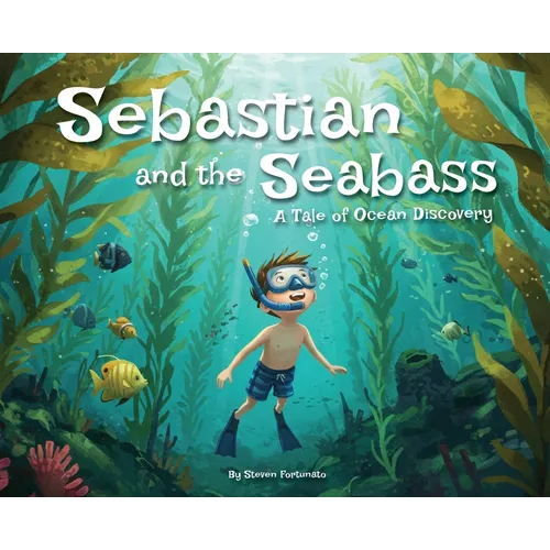 Sebastian and the Seabass: A Tale of Ocean Discovery - Hardcover