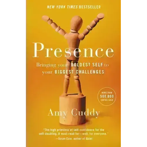 Presence: Bringing Your Boldest Self to Your Biggest Challenges - Hardcover
