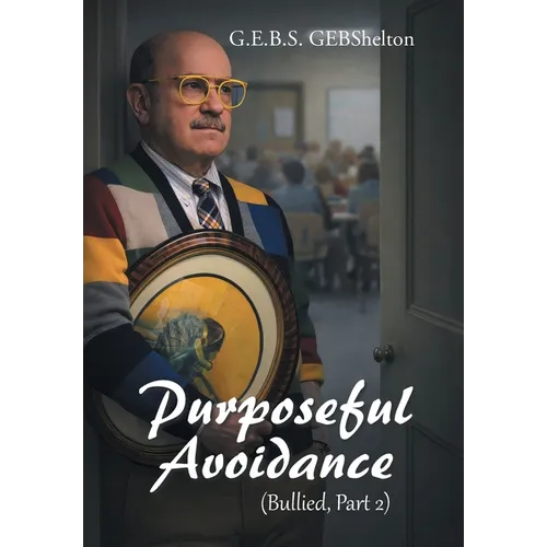 Purposeful Avoidance: (Bullied, Part 2) - Hardcover