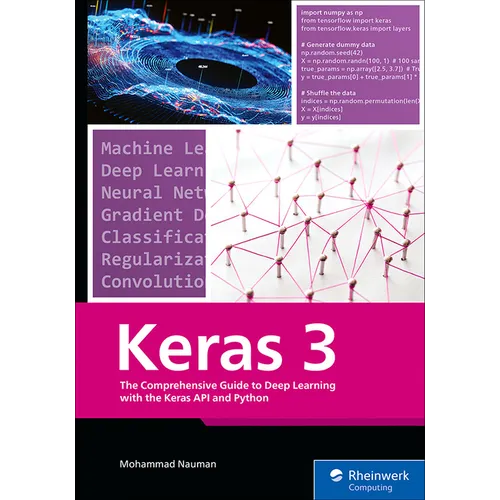 Keras 3: The Comprehensive Guide to Deep Learning with the Keras API and Python - Paperback