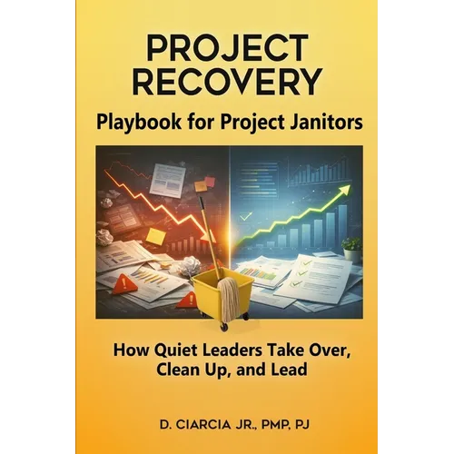 Playbook for Project Janitors: How Quiet Leaders Take Over, Clean Up, and Lead - A Project Management Book - Paperback