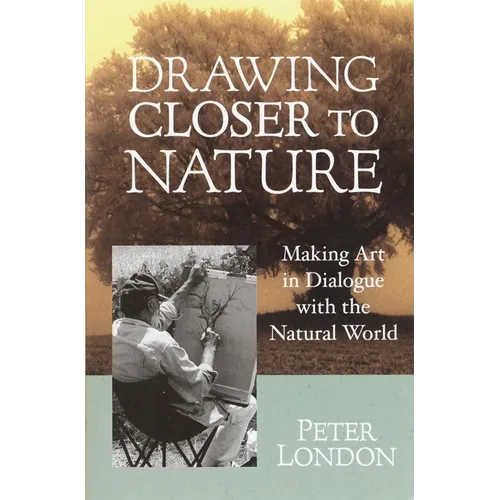Drawing Closer to Nature: Making Art in Dialogue with the Natural World