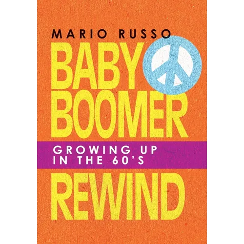 Baby Boomer Rewind: Growing up in the 60'S - Hardcover