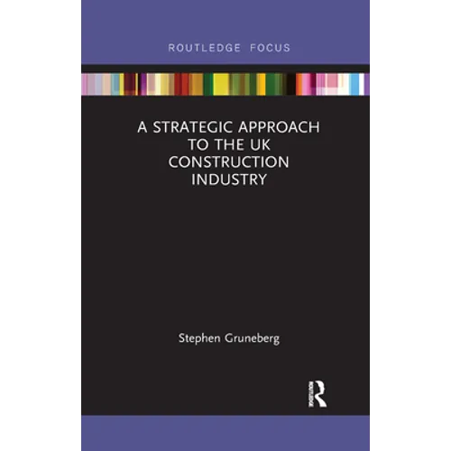 A Strategic Approach to the UK Construction Industry - Paperback