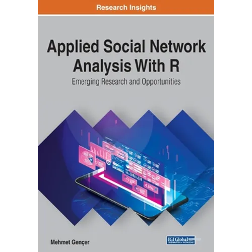 Applied Social Network Analysis With R: Emerging Research and Opportunities - Paperback