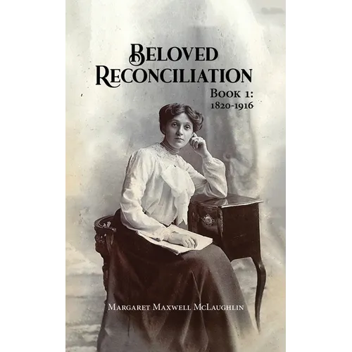 Beloved Reconciliation: Book 1: 1820-1916 - Paperback