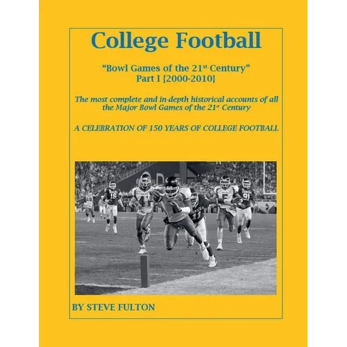 College Football Bowl Games of the 21st Century - Part I {2000-2010} - Paperback