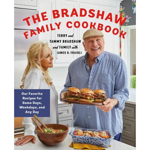 The Bradshaw Family Cookbook: Our Favorite Recipes for Game Days, Weekdays, and Any Day - Hardcover
