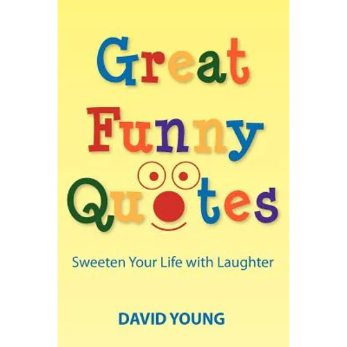 Great Funny Quotes: Sweeten Your Life with Laughter - Paperback