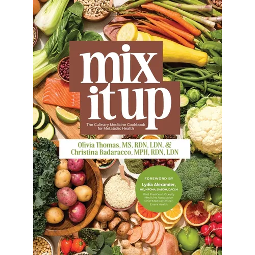 Mix It Up: The Culinary Medicine Cookbook for Metabolic Health - Hardcover