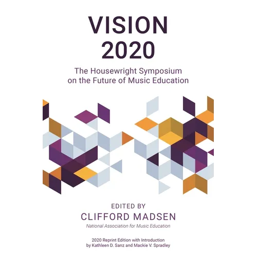 Vision 2020: The Housewright Symposium on the Future of Music Education