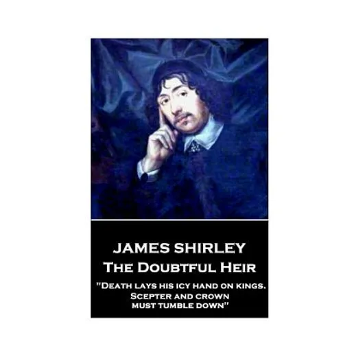 Jame Shirley - The Doubtful Heir: 