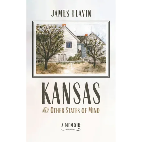 Kansas and Other States of Mind: A Memoir - Hardcover