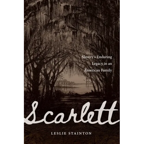 Scarlett: Slavery's Enduring Legacy in an American Family - Hardcover