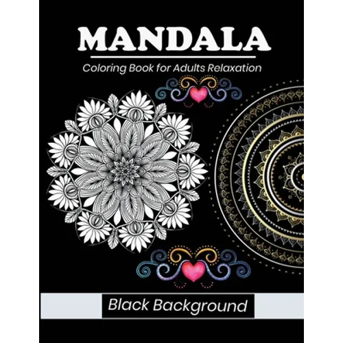 Mandala coloring book for adults relaxation Black background: MANDALAS PATTERN ON BLACK BACKGROUND. This collection of beautiful Mandala designs - Paperback