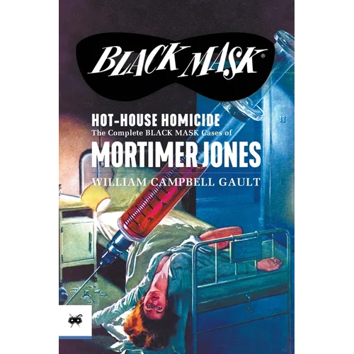 Hot-House Homicide: The Complete Black Mask Cases of Mortimer Jones - Paperback
