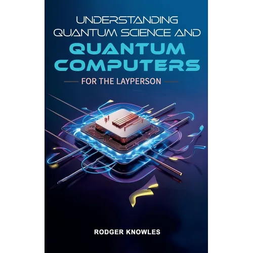 Understanding Quantum Science and Computers for the Layperson - Paperback