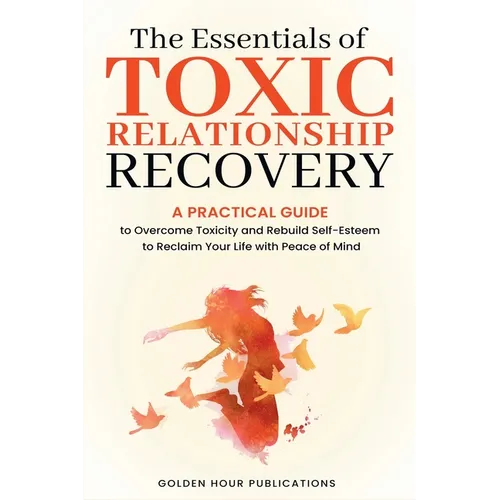 The Essentials of Toxic Relationship Recovery - Paperback
