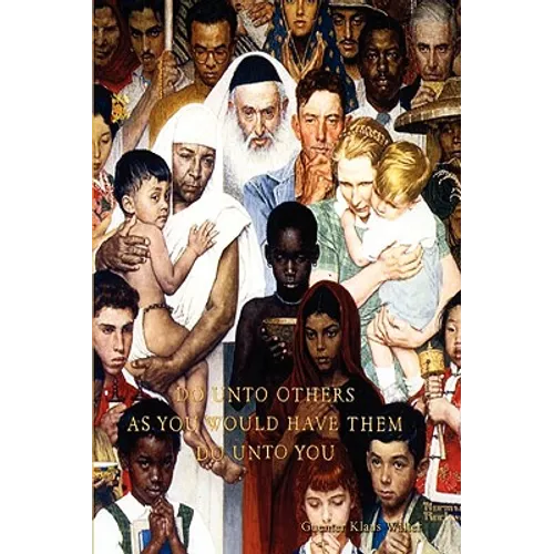 Do Unto Others As You Would Have Them Do Unto You