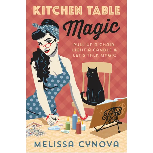 Kitchen Table Magic: Pull Up a Chair, Light a Candle & Let's Talk Magic - Paperback