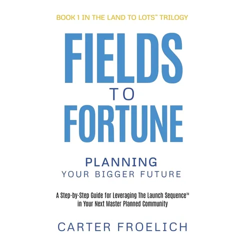 Fields to Fortune: Planning Your Bigger Future - Hardcover