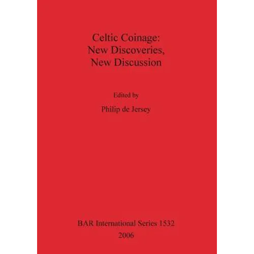 Celtic Coinage: New Discoveries, New Discussion - Paperback