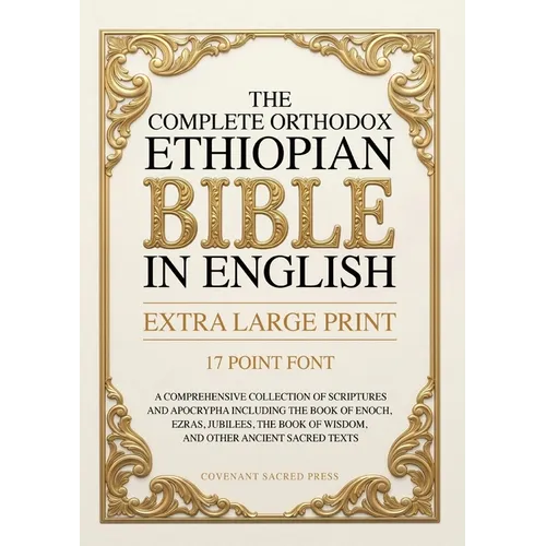 The Complete Orthodox Ethiopian Bible in English (Extra Large Print 17 Point Font): A Comprehensive Collection of Scriptures and Apocrypha Including t - Paperback