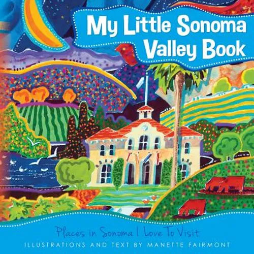 My Little Sonoma Valley Book: Places in Sonoma I Love To Visit - Paperback