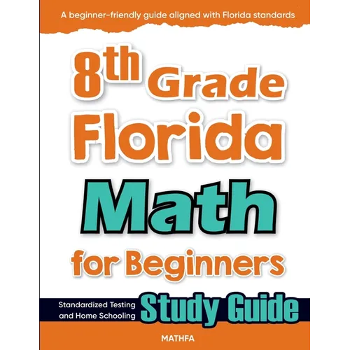 8th Grade Florida Math for Beginners: Standardized Testing and Home Schooling Study Guide - Paperback