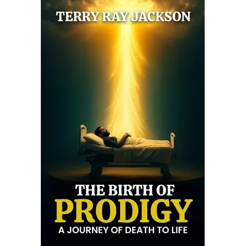 The Birth of Prodigy: A Journey of Death to Life - Paperback