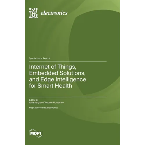 Internet of Things, Embedded Solutions, and Edge Intelligence for Smart Health