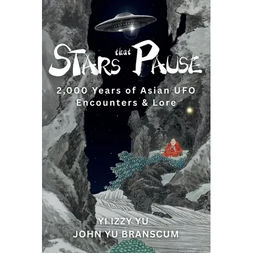 Stars That Pause: 2,000 Years of Asian UFO Encounters & Lore - Paperback