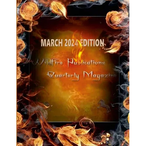 Wildfire Publications, LLC Quarterly Magazine March 2024 Edition - Paperback
