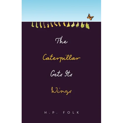 The Caterpillar Gets Its Wings - Paperback