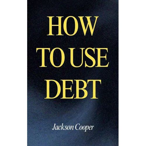 How to Use Debt - Paperback