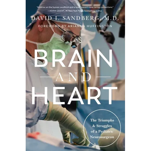 Brain and Heart: The Triumphs and Struggles of a Pediatric Neurosurgeon - Hardcover