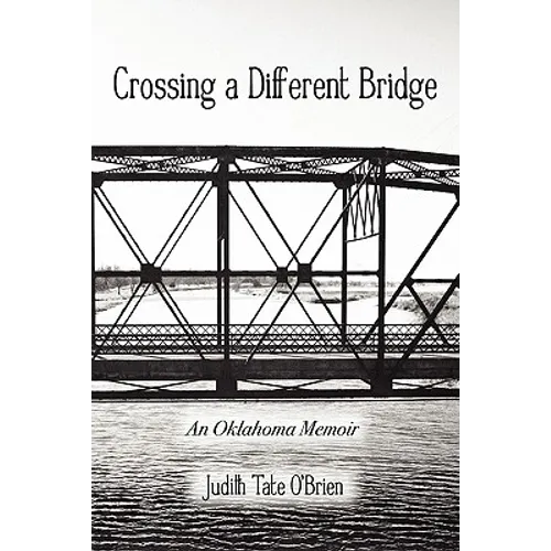 Crossing a Different Bridge: An Oklahoma Memoir - Paperback