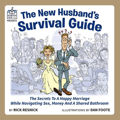 The New Husband's Survival Guide: The Secrets To A Happy Marriage While Navigating Sex, Money And A Shared Bathroom - Paperback