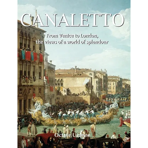 Canaletto: From Venice to London, the views of a world of splendour - Hardcover