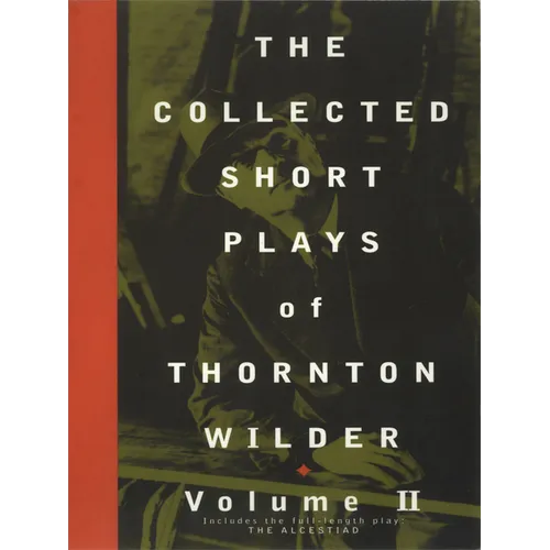 The Collected Short Plays of Thornton Wilder, Volume II - Paperback