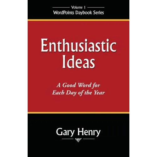 Enthusiastic Ideas: A Good Word for Each Day of the Year - Paperback