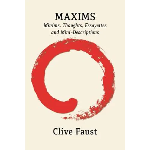 Maxims: Minims, Thoughts, Essayettes and Mini-Descriptions - Paperback