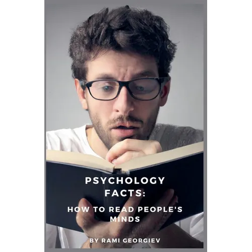 Psychology Facts: How to Read People's Minds. - Paperback