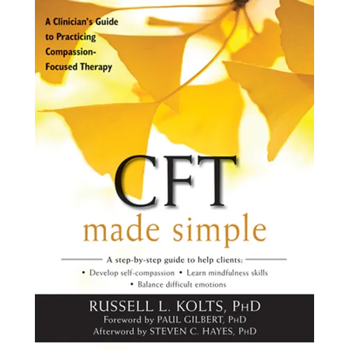 CFT Made Simple: A Clinician's Guide to Practicing Compassion-Focused Therapy - Paperback