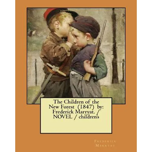 The Children of the New Forest (1847) by: Frederick Marryat. / NOVEL / children's - Paperback
