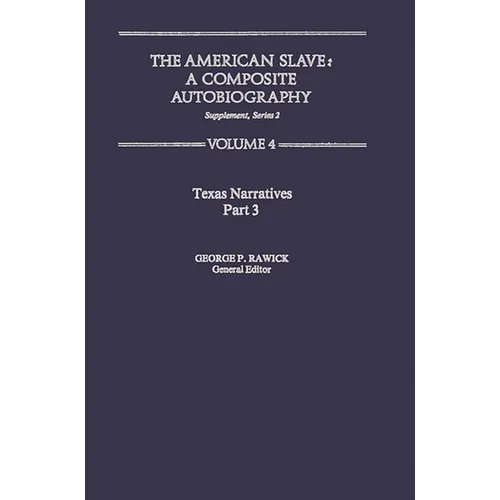 The American Slave: Texas Narratives Part 3 Vol. 4 - Hardcover