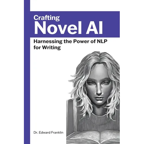 Crafting Novel AI: Harnessing the Power of NLP for Writing - Paperback