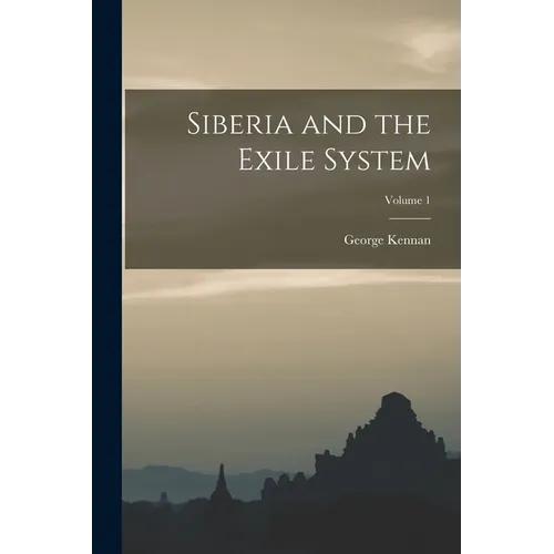 Siberia and the Exile System; Volume 1 - Paperback
